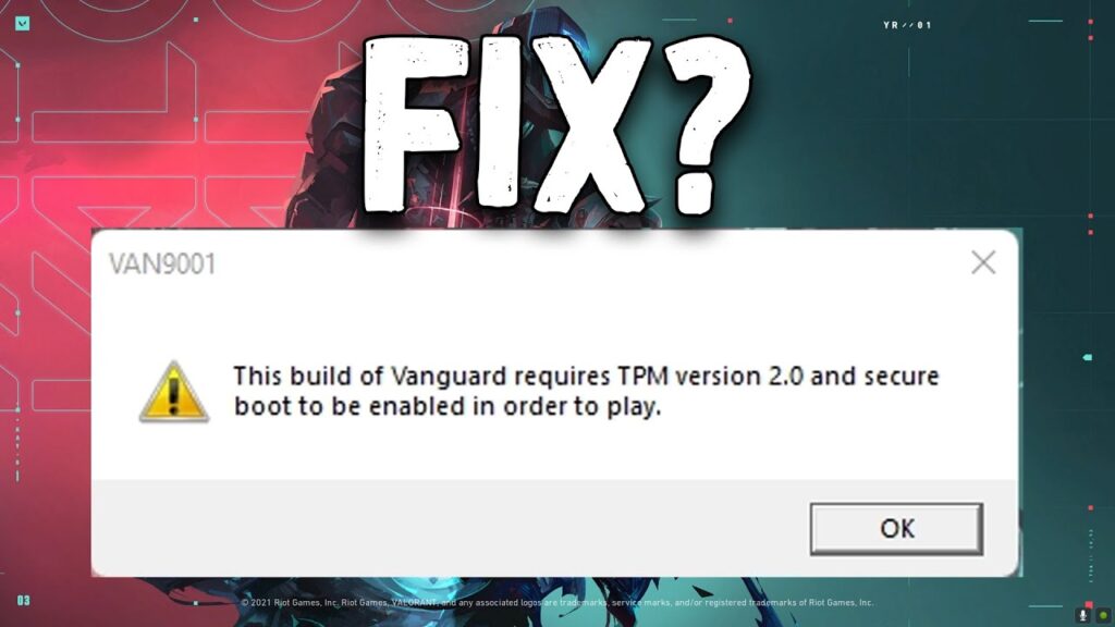Valorant | This build of vanguard requires tpm version 2.0 and secure boot to be enabled