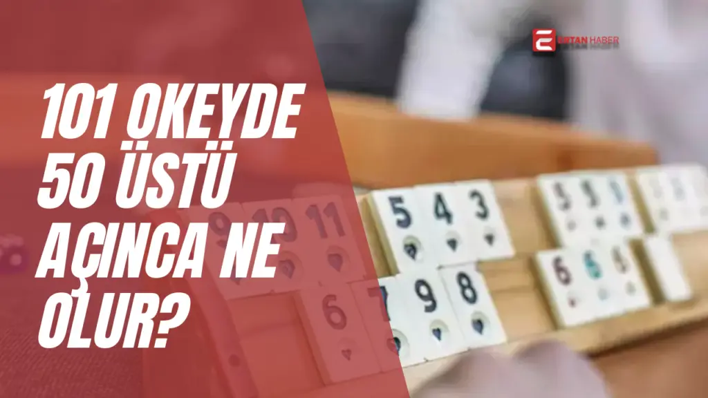 101 Okey’de 50 üstü açtığında, yani elindeki taşların toplam değeri