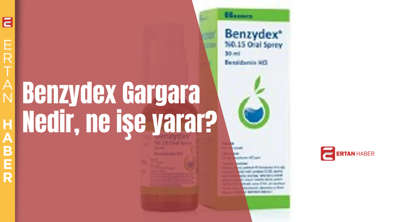 Benzydex gargara ve sprey, ağız ve boğaz enfeksiyonlarında etkili bir