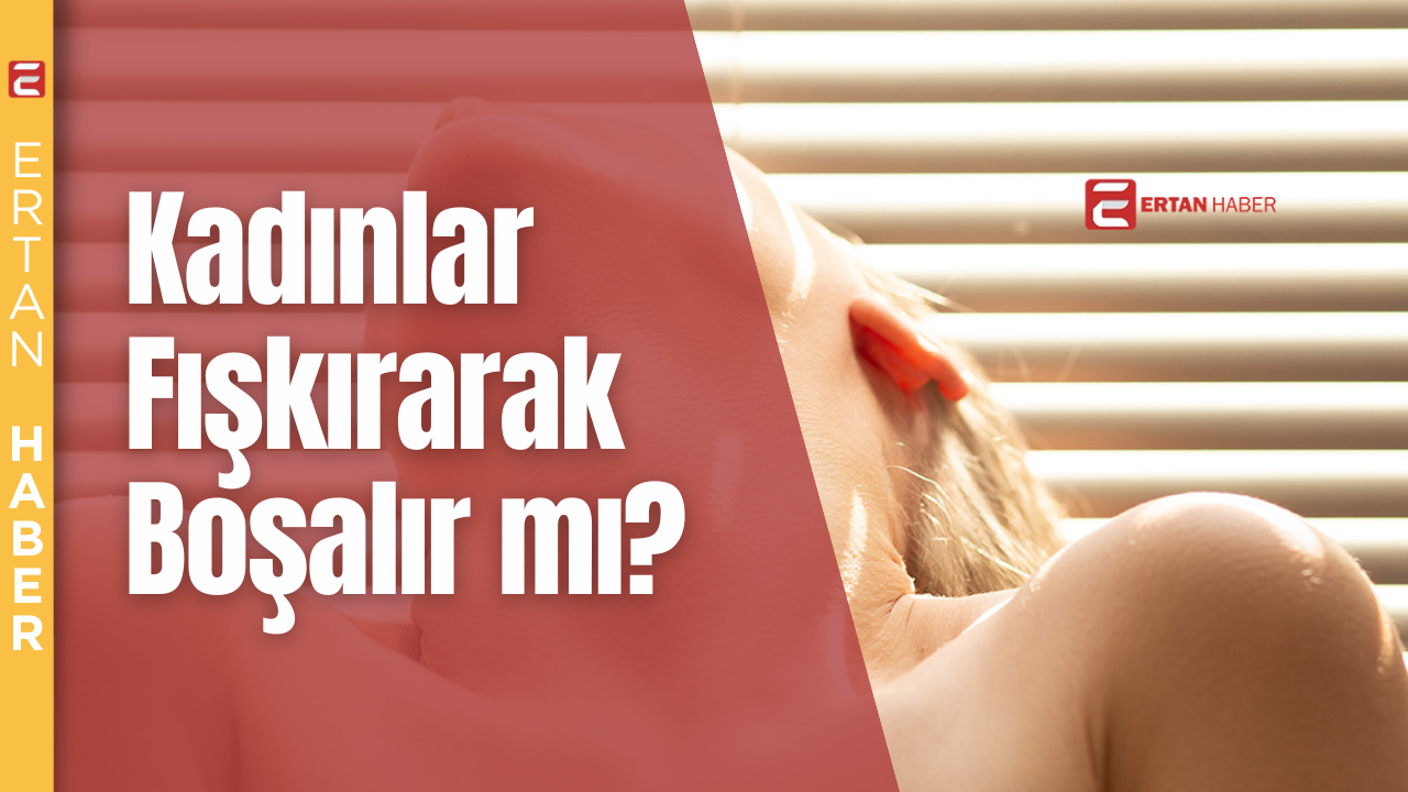 kadınlar bazen sıvı bırakabilir, fakat bu her kadının deneyimlediği bir