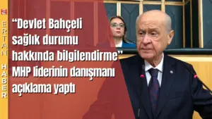 HP Genel Başkanı Devlet Bahçeli'nin sağlık durumuna ilişkin yeni açıklamalar
