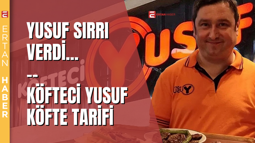 Köfteci Yusuf’un köftesinin tarifi ne?