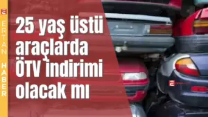 25 yaş ve üzeri araçlar için ÖTV indirimi olup olmayacağı,