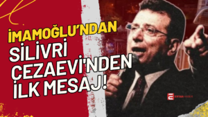 İstanbul Büyükşehir Belediye Başkanı Ekrem İmamoğlu, Marmara Cezaevi’nden ilk mesajını