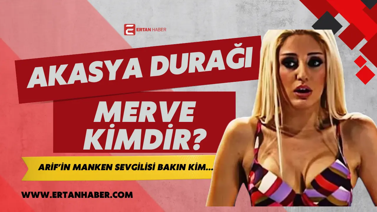 Akasya Durağı dizisinde Arif’in sevgilisi Merve karakterini oyuncu Ece Filiz