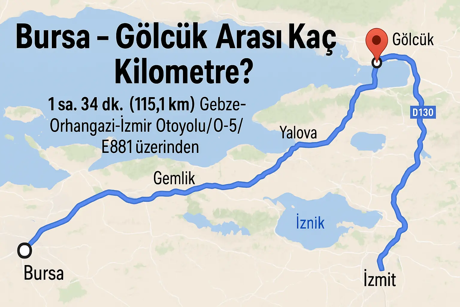 Bursa ile Gölcük arası 115 km, otoyol üzerinden yaklaşık 1