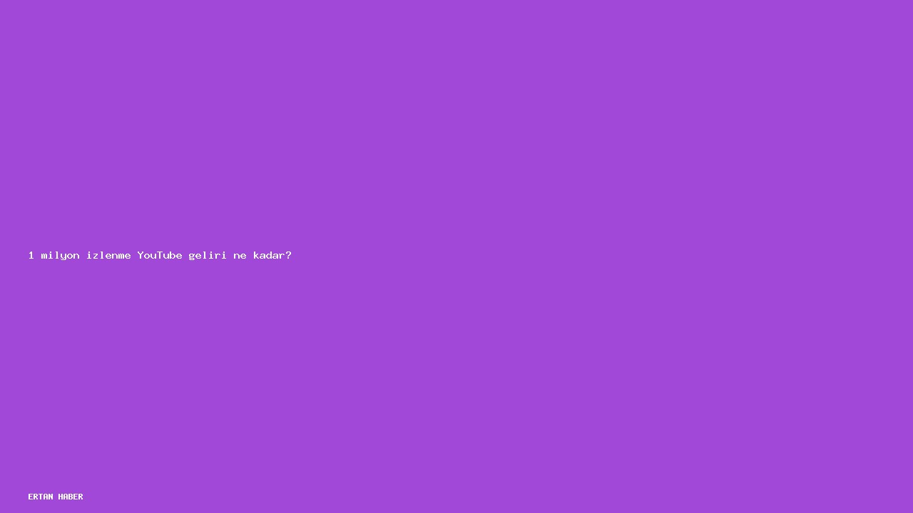 Konu: 1 milyon izlenme YouTube geliri ne kadar?. Adım adım