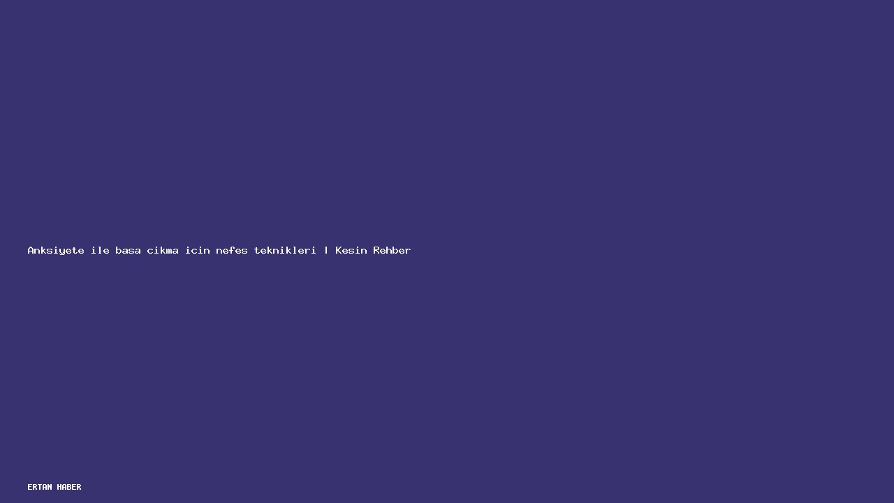Konu: Anksiyete ile başa çıkma için nefes teknikleri | Kesin