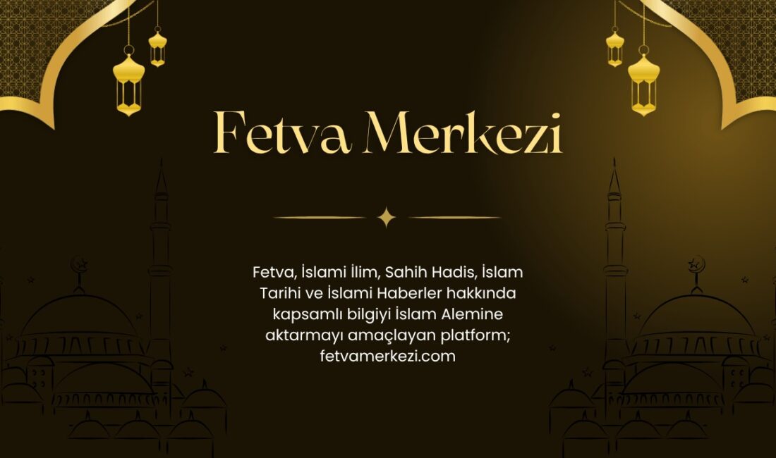 Dinî hayatın vazgeçilmez bir parçası olan ve Müslümanların günlük yaşamlarında