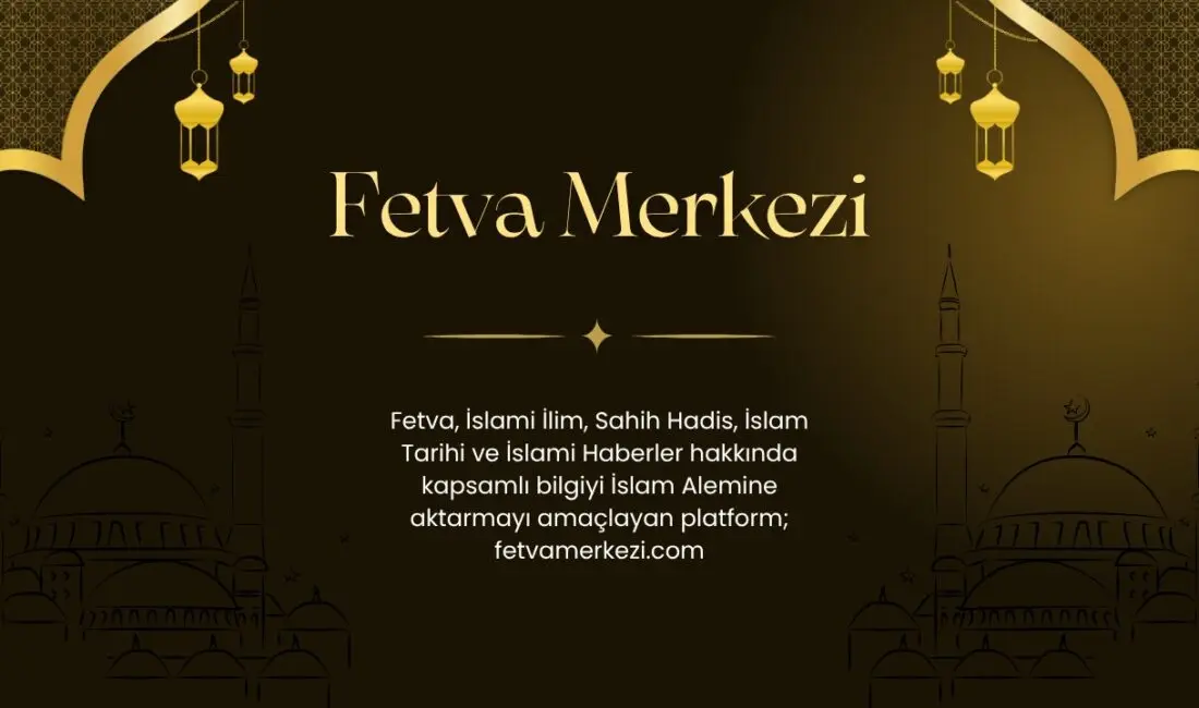 Dinî hayatın vazgeçilmez bir parçası olan ve Müslümanların günlük yaşamlarında