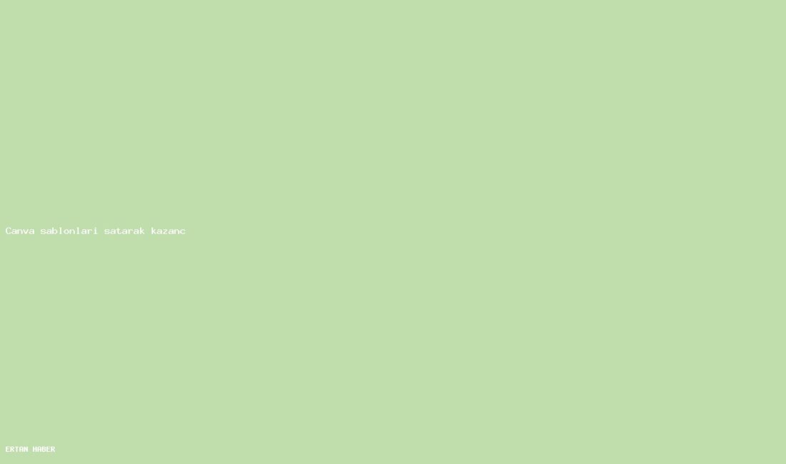 Konu: Canva şablonları satarak kazanç. Adım adım uygulanabilir plan, risk