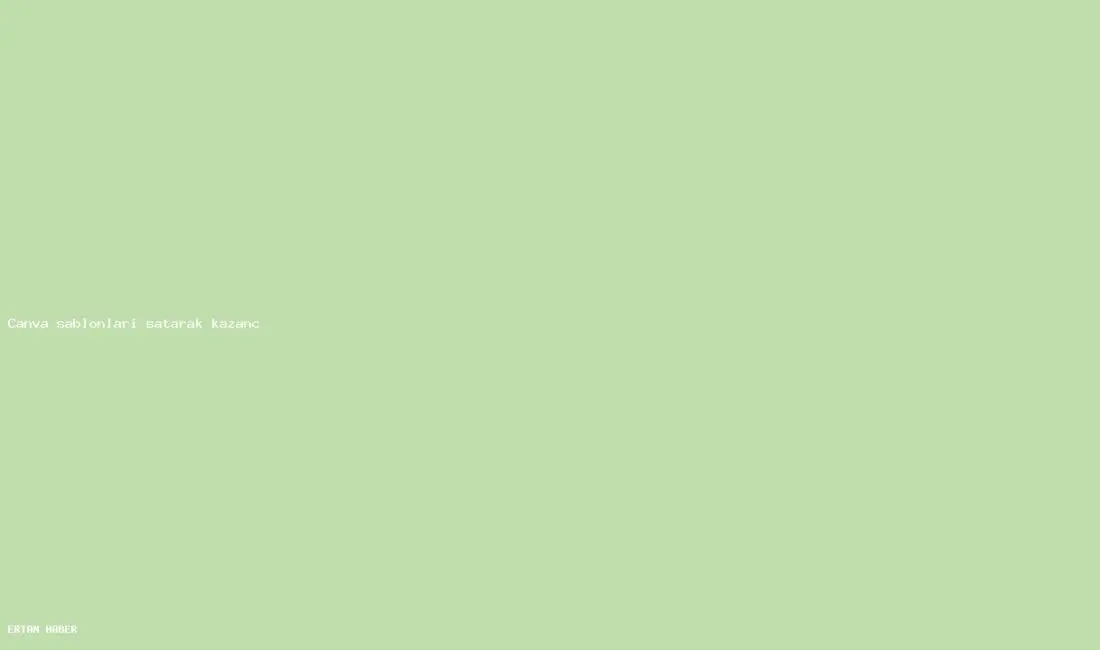 Konu: Canva şablonları satarak kazanç. Adım adım uygulanabilir plan, risk