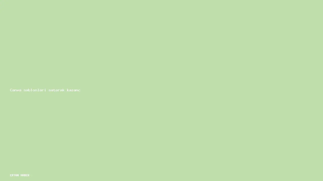 Konu: Canva şablonları satarak kazanç. Adım adım uygulanabilir plan, risk