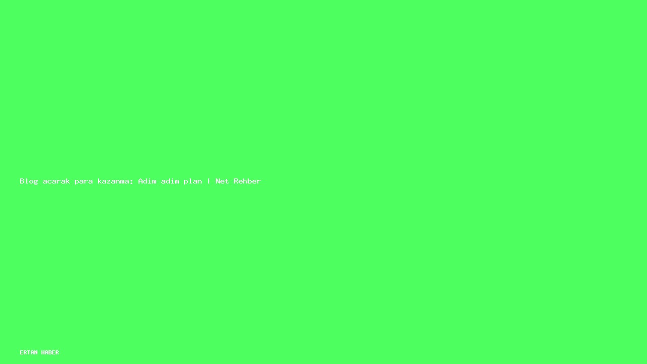 Konu: Blog açarak para kazanma: Adım adım plan | Net