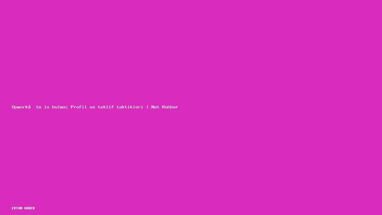 Konu: Upwork’te iş bulma: Profil ve teklif taktikleri | Net