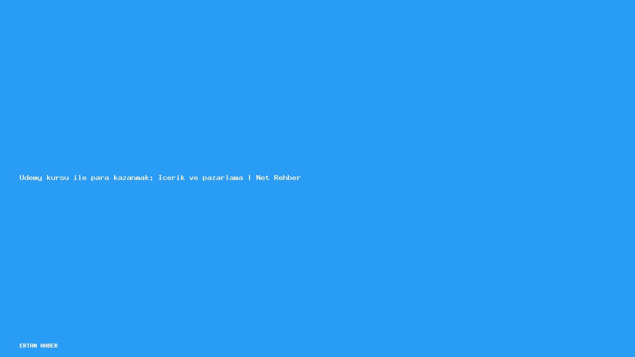 Konu: Udemy kursu ile para kazanmak: İçerik ve pazarlama |