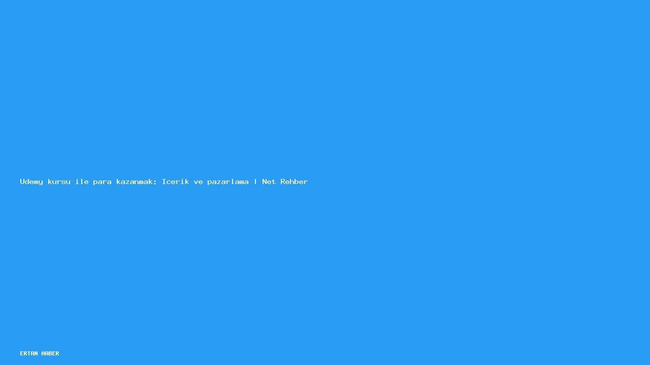 Konu: Udemy kursu ile para kazanmak: İçerik ve pazarlama |