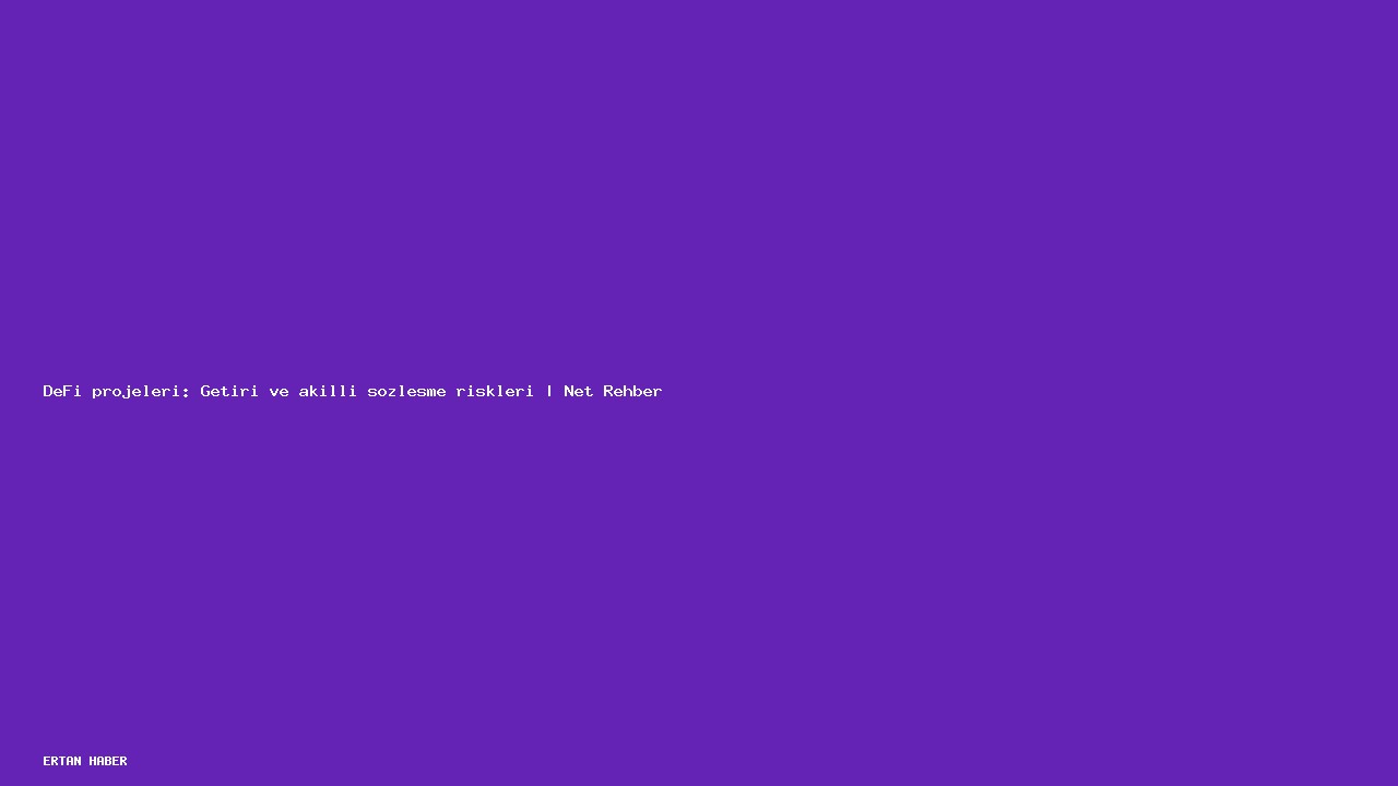Konu: DeFi projeleri: Getiri ve akıllı sözleşme riskleri | Net