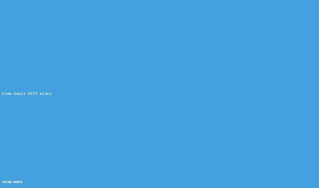 Konu: Evde basit HIIT planı. Pratik, net ve sürdürülebilir bir