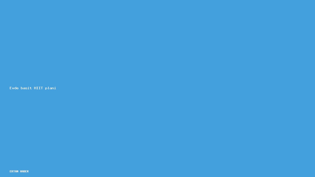 Konu: Evde basit HIIT planı. Pratik, net ve sürdürülebilir bir