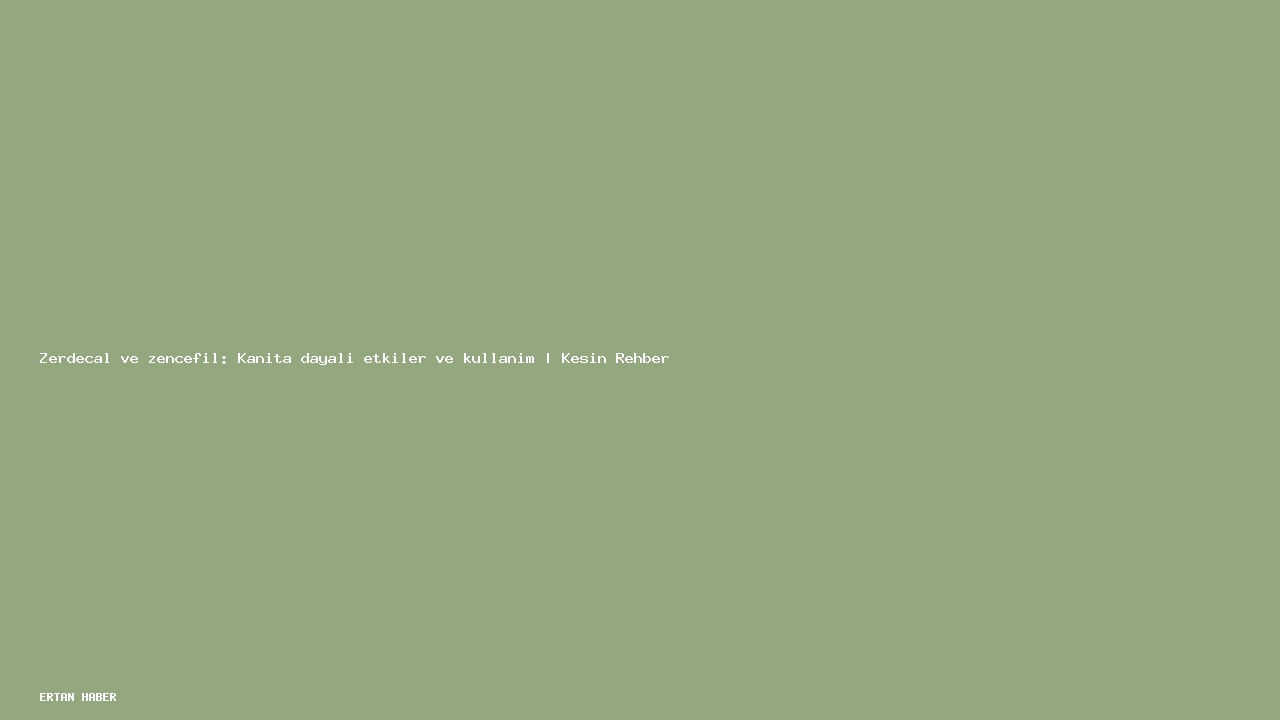 Konu: Zerdeçal ve zencefil: Kanıta dayalı etkiler ve kullanım |