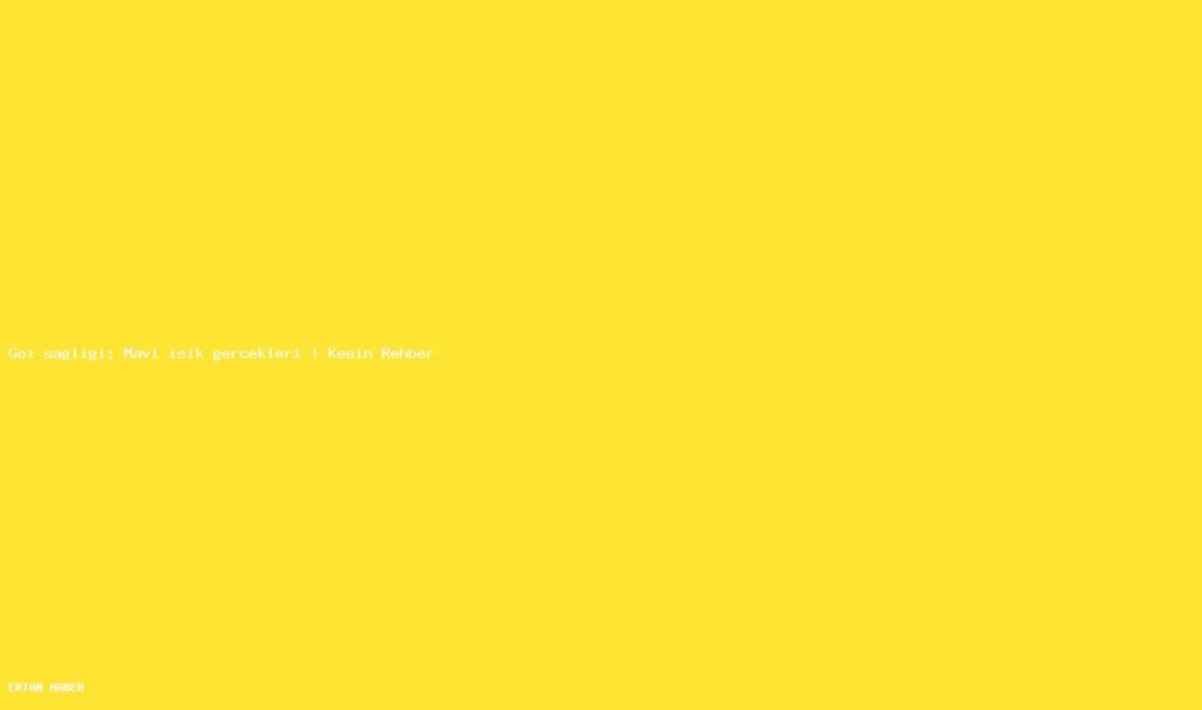 Konu: Göz sağlığı: Mavi ışık gerçekleri | Kesin Rehber. Pratik,