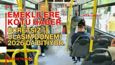 Emeklilerin ücretsiz ve sınırsız ulaşım hakkı kaldırıldı. 2026’dan itibaren ayda