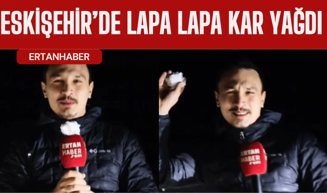 Eskişehir’de 1 Aralık gecesi lapa lapa kar yağdı. Tunahan Ertan