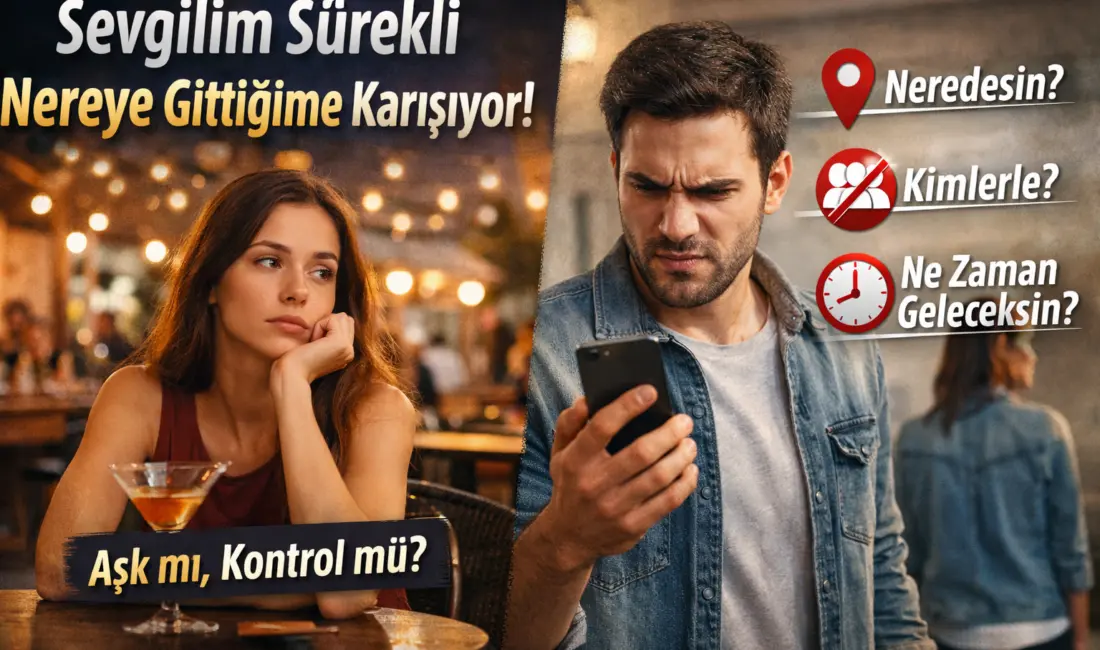 Sevgilinizin nereye gittiğinize karışması sevgi mi kontrol mü? Sağlıklı sınırlar