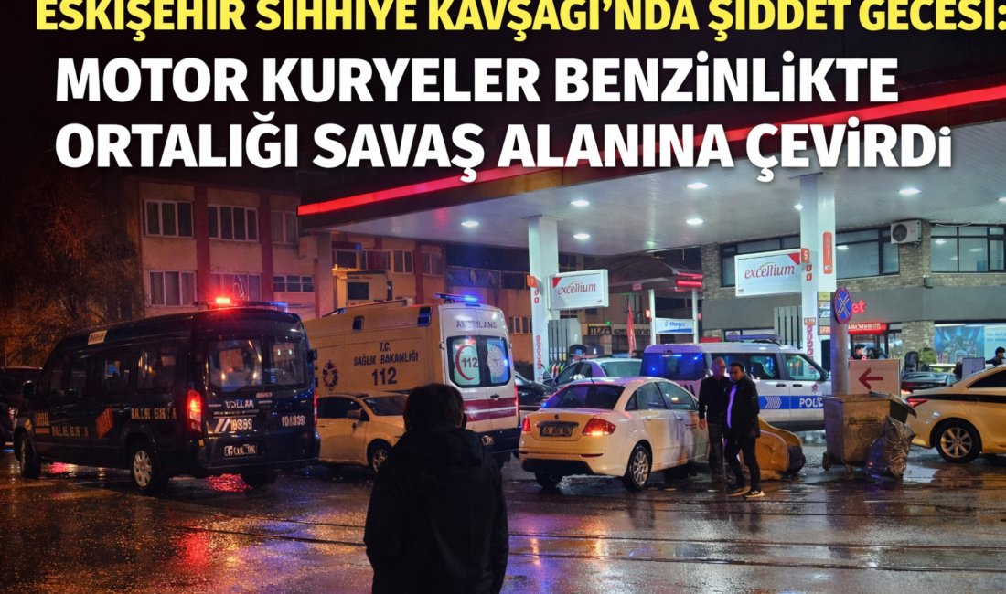 Eskişehir’de Sıhhiye Kavşağı’ndaki Total benzinlikte motor kuryeler ile pompacı arasında