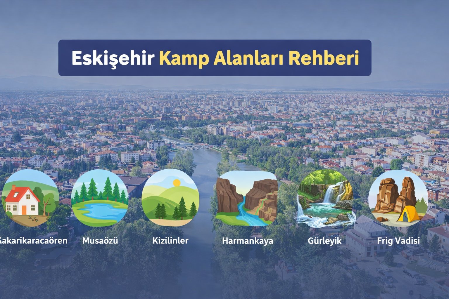 Eskişehir kamp alanları rehberiyle Sakarıkaracaören Köyü’nden Musaözü Tabiat Parkı’na, Kızılinler