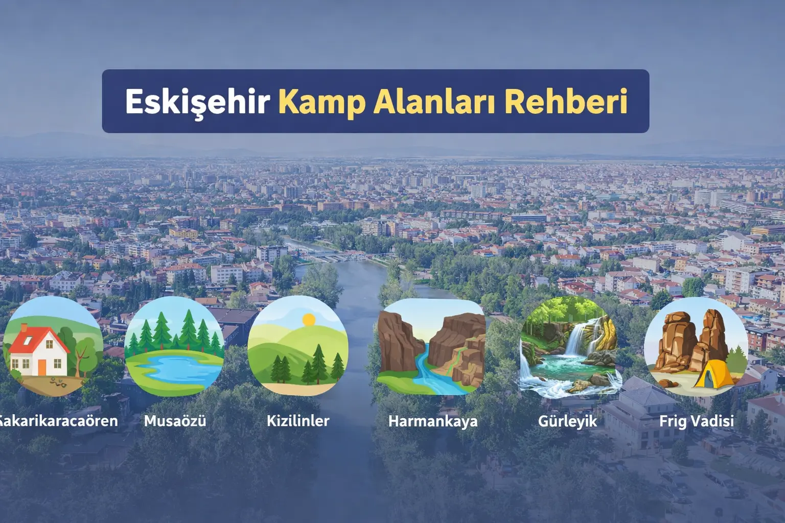 Eskişehir kamp alanları rehberiyle Sakarıkaracaören Köyü’nden Musaözü Tabiat Parkı’na, Kızılinler