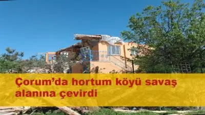 Çorum’un Sungurlu ilçesinde meydana gelen hortum sebebiyle köydeki çok sayıda