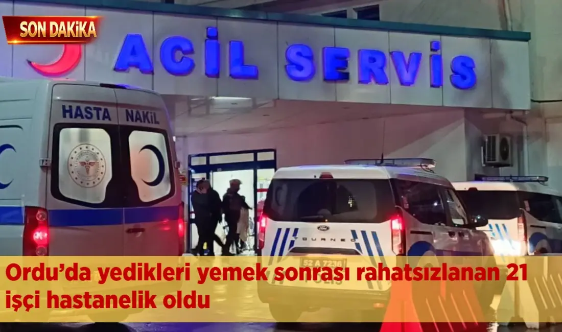 Ordu’da bir tekstil fabrikasında çalışan 21 işçi, yedikleri yemeğin ardından