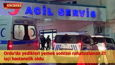 Ordu’da bir tekstil fabrikasında çalışan 21 işçi, yedikleri yemeğin ardından