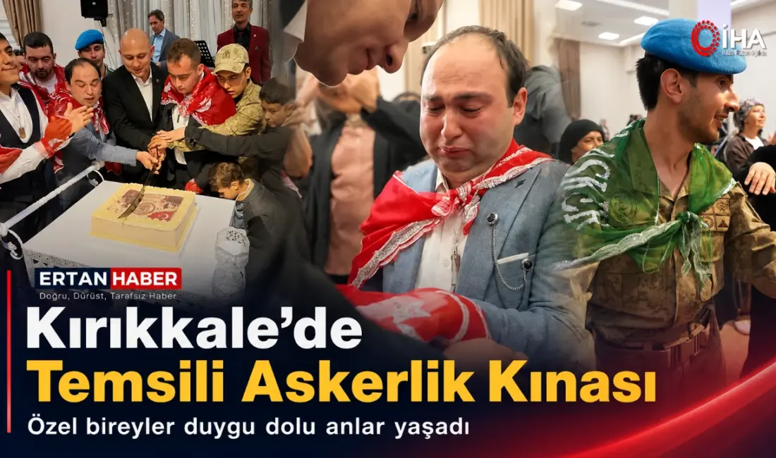 İlk bilgilere göre, Kırıkkale’de özel bireyler için düzenlenen temsili askerlik